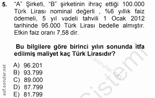 5. soru: "A" Şirketi, "B" şirketinin ihraç ettiği 100.000 Türk Lirası nominal değerli , %6 yıllık faiz ödemeli, 5 yıl vadeli t…