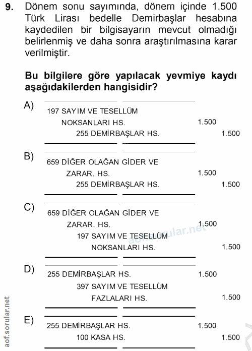 9. soru: Dönem sonu sayımında, dönem içinde 1.500 Türk Lirası bedelle Demirbaşlar hesabına kaydedilen bir bilgisayarın mevcut…