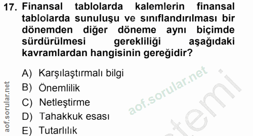 17. soru: Finansal tablolarda kalemlerin finansal tablolarda sunuluşu ve sınıflandırılması bir dönemden diğer döneme aynı biçim…