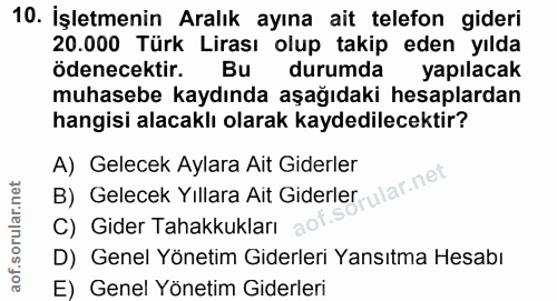 10. soru: İşletmenin Aralık ayına ait telefon gideri 20.000 Türk Lirası olup takip eden yılda ödenecektir. Bu durumda yapılacak…