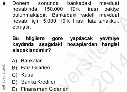 9. soru: Dönem sonunda bankadaki mevduat hesabında 150.000 Türk lirası bakiye bulunmaktadır. Bankadaki vadeli mevduat hesabı i…