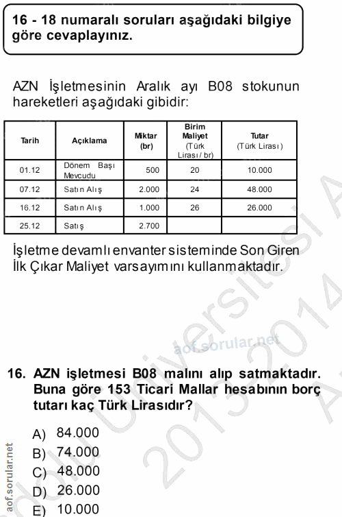 16. soru: 16 - 18 numaralı soruları aşağıdaki bilgiye göre cevaplayınız. AZN İşletmesinin Aralık ayı B08 stokunun hareketleri a…