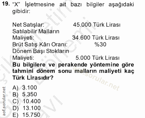19. soru: "X" İşletmesine ait bazı bilgiler aşağıdaki gibidir: Net Satışlar: 45.000 Türk Lirasi Satılabilir Malların Maliyeti:…