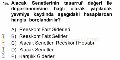 15. soru: Alacak Senetlerinin tasarruf değeri ile değerlenmesine bağlı olarak yapılacak yevmiye kaydında aşağıdaki hesaplardan…