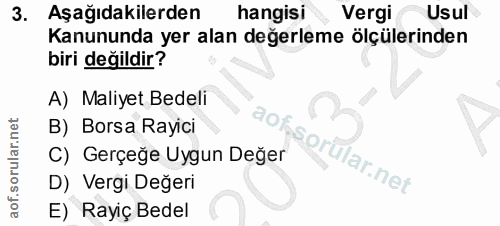 3. soru: Aşağıdakilerden hangisi VergiUsul Kanununda yer alan değerleme ölçülerinden biri değildir? A) Maliyet Bedeli B) Borsa…
