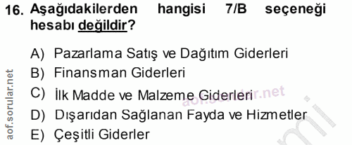16. soru: Aşağıdakilerden hangisi 7/B seçeneği hesabı değildir? A) Pazarlama Satış ve Dağıtım Giderleri B) Finansman Giderleri…