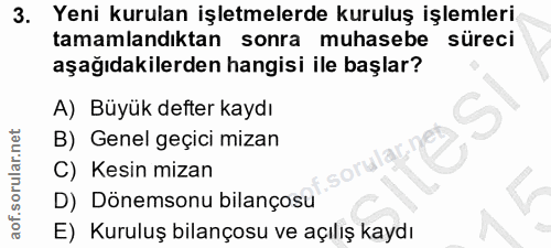 3. soru: Yeni kurulan işletmelerde kuruluş işlemleri tamamlandıktan sonra muhasebe süreci aşağıdakilerden hangisi ile başlar?…