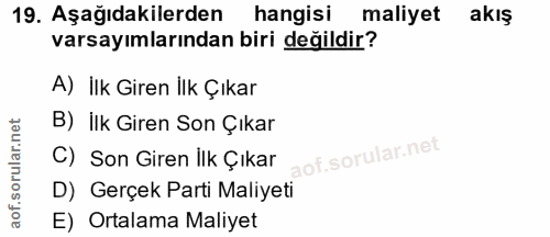 19. soru: Aşağıdakilerden hangisi maliyet akış varsayımlarından biri değildir? A) İlk Giren İlk Çıkar B) İlk Giren Son Çıkar C)…