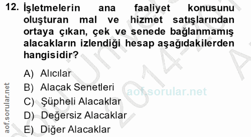 12. soru: İşletmelerin ana faaliyet konusunu oluşturan mal ve hizmet satışlarından ortaya çıkan, çek ve senede bağlanmamış alac…