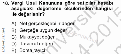 10. soru: Vergi Usul Kanununa göre satıcılar hesabı aşağıdaki değerleme ölçülerinden hangisi ile değerlenir? A) Net gerçekleşeb…