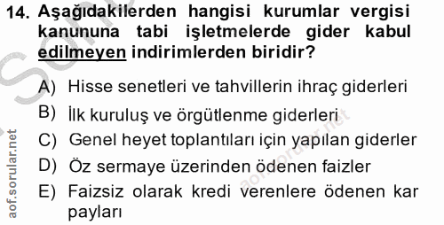 14. soru: Aşağıdakilerden hangisi kurumlar vergisi kanununa tabi işletmelerde gider kabul edilmeyen indirimlerden biridir? A) H…