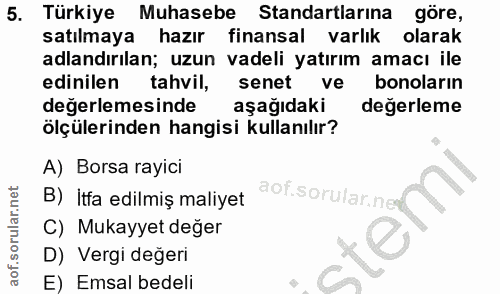 5. soru: Türkiye Muhasebe Standartlarına göre, satılmaya hazır finansal varlık olarak adlandırılan; uzun vadeli yatırım amacı…