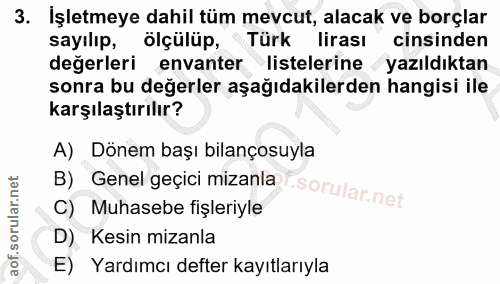 3. soru: İşletmeye dahil tüm mevcut, alacak ve borçlar sayılıp, ölçülüp, Türk lirası cinsinden değerleri envanter listelerine…