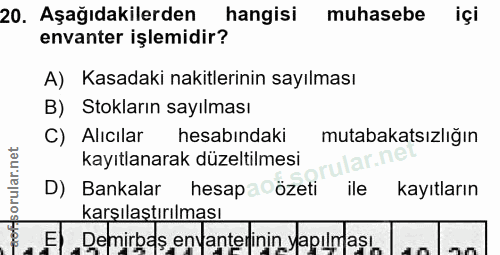 20. soru: Aşağıdakilerden hangisi muhasebe içi envanter işlemidir? A) Kasadaki akitlerinin sayılması B) Stokların sayılması C)…