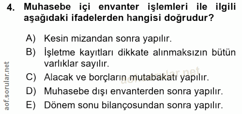 4. soru: Muhasebe içi envanter işlemleri ile ilgili aşağıdaki ifadelerden hangisi doğrudur? A) Kesin mizandan sonra yapılır. B…