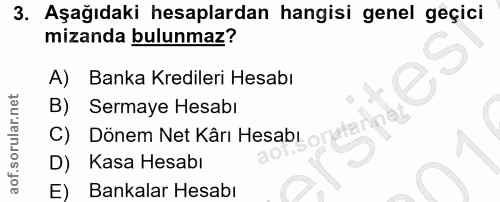 3. soru: Aşağıdaki hesaplardan hangisi genel geçici mizanda bulunmaz? A) Banka Kredileri Hesabı B) Sermaye Hesabı C) Dönem Net…