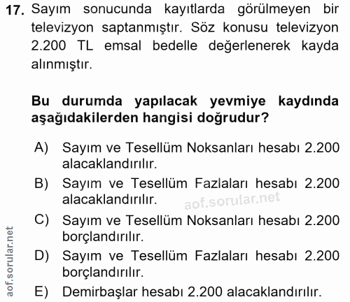 17. soru: Sayım sonucunda kayıtlarda görülmeyen bir televizyon saptanmıştır. Soz konusu televizyon 2.200 TL emsal bedelle değer…
