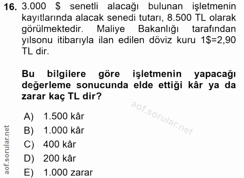 16. soru: 3.000 $ senetli alacağı bulunan işletmenin kayıtlarında alacak senedi tutarı, 8.500 TL olarak görülmektedir. Maliye B…