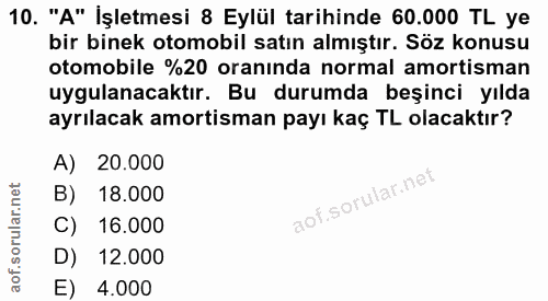 10. soru: "A" İşletmesi 8 Eylül tarihinde 60.000 TL ye bir binek otomobil satın almıştır. Söz konusu otomobile %20 oranında nor…