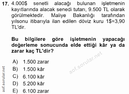 17. soru: 4.000$ senetli alacağı bulunan işletmenin kayıtlarında alacak senedi tutarı, 9.500 TL olarak görülmektedir. Maliye Ba…