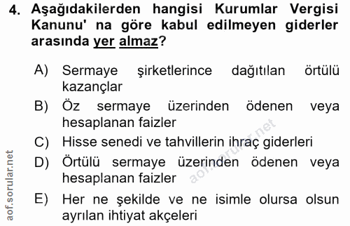 4. soru: Aşağıdakilerden hangisi Kurumlar Vergisi Kanunu' na göre kabul edilmeyen giderler arasında yer almaz? A) Sermaye şirk…