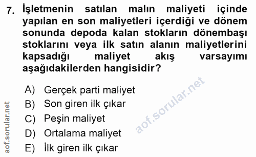 7. soru: İşletmenin satılan malın maliyeti içinde yapılan en son maliyetleri içerdiği ve dönem sonunda depoda kalan stokların…