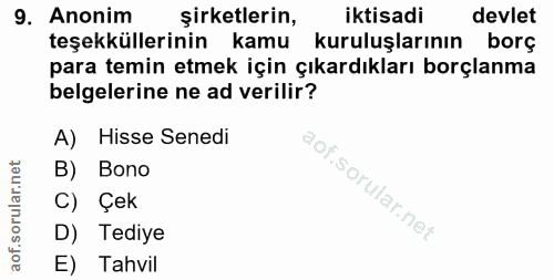 9. soru: Anonim şirketlerin, iktisadi devlet teşekküllerinin kamu kuruluşlarının borç para temin etmek için çıkardıkları borçl…