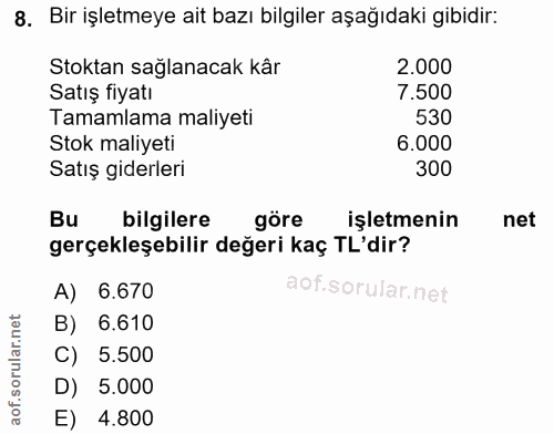 8. soru: Bir işletmeye ait bazı bilgiler aşağıdaki gibidir: Stoktan sağlanacak kâr 2.000 Satış fiyatı 7.500 Tamamlama maliyeti…