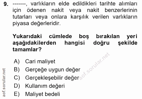 9. soru: ----, varlıkların elde edildikleri tarihte alımları için ödenen nakit veya nakit benzerlerinin tutarları veya onlara…