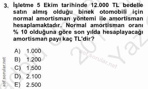 3. soru: İşletme 5 Ekim tarihinde 12.000 TL bedelle satın almış olduğu binek otomobili için normal amortisman yöntemi ile amor…