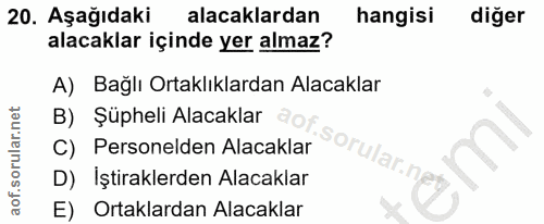 20. soru: Aşağıdaki alacaklardan hangisi diğer alacaklar içinde yer almaz? A) Bağlı Ortaklıklardan Alacaklar B) Şüpheli Alacakl…