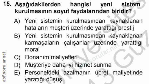 15. soru: Aşağıdakilerden hangisi yeni sistem kurulmasının soyut faydalarından biridir? A) Yeni sistemin kurulmasından kaynakla…
