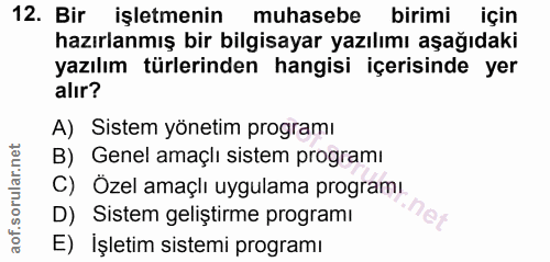 12. soru: Bir işletmenin muhasebe birimi için hazırlanmış bir bilgisayar yazılımı aşağıdaki yazılım türlerinden hangisi içerisi…