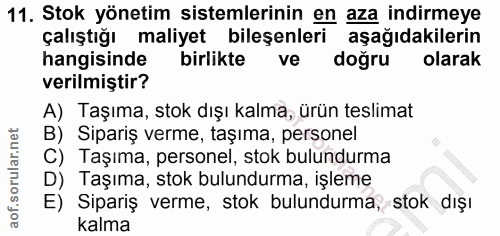11. soru: Stok yönetim sistemlerinin en aza indirmeye çalıştığı maliyet bileşenleri aşağıdakilerin hangisinde birlikte ve doğru…