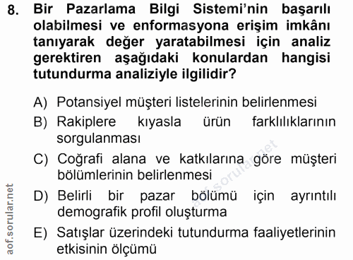 8. soru: Bir Pazarlama Bilgi Sistemi'nin başarılı olabilmesi ve enformasyona erişim imkânı tanıyarak değer yaratabilmesi için…