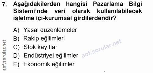 7. soru: Aşağıdakilerden hangisi Pazarlama Bilgi Sistemi'nde veri olarak kullanılabilecek işletme içi-kurumsal girdilerdendir?…