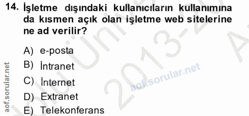 14. soru: İşletme dışındaki kullanıcıların kullanımına da kısmen açık olan işletme web sitelerine ne ad verilir? A) e-posta B)…