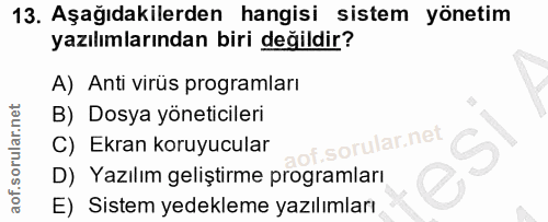 13. soru: Aşağıdakilerden hangisi sistem yönetim yazılımlarından biri değildir? A) Anti virüs programları B) Dosya yöneticileri…