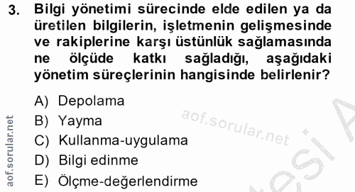 3. soru: Bilgi yönetimi sürecinde elde edilen ya da üretilen bilgilerin, işletmenin gelişmesinde ve rakiplerine karşı üstünlük…