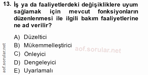 13. soru: İş ya da faaliyetlerdeki değişikliklere uyum sağlamak için mevcut fonksiyonların düzenlenmesi ile ilgili bakım faaliy…
