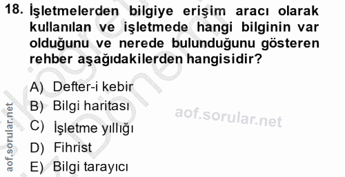 18. soru: İşletmelerden bilgiye erişim aracı olarak kullanılan ve işletmede hangi bilginin var olduğunu ve nerede bulunduğunu g…