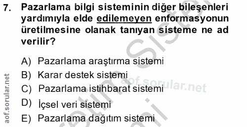 7. soru: Pazarlama bilgi sisteminin diğer bileşenleri yardımıyla elde edilemeyen enformasyonun üretilmesine olanak tanıyan sis…