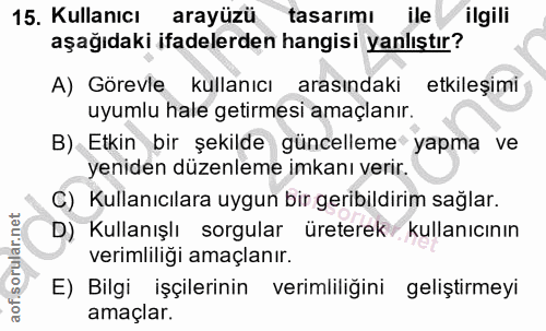 15. soru: Kullanıcı arayüzü tasarimı lle ilgili aşağıdaki ifadelerden hangisi yanlıştır? A) Görevle kullanıcı arasındaki etkile…