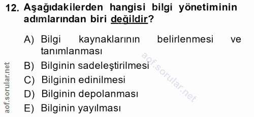 12. soru: Aşağıdakilerden hangisi bilgi yönetiminin adımlarından biri değildir? A) Bilgi kaynaklarının belirlenmesi ve tanımlan…