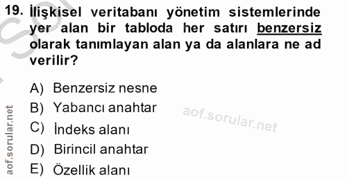 19. soru: İlişkisel veritabanı yönetim sistemlerinde yer alan bir tabloda her satırı benzersiz olarak tanımlayan alan ya da ala…