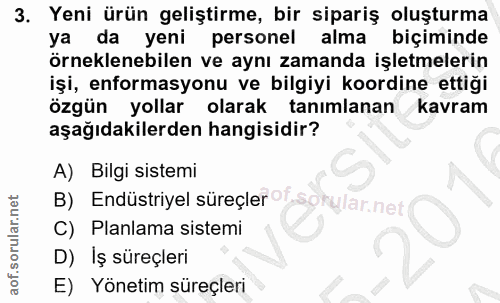 3. soru: Yeni ürün geliştirme, bir sipariş oluşturma ya da yeni personel alma biçiminde örneklenebilen ve aynı zamanda işletme…