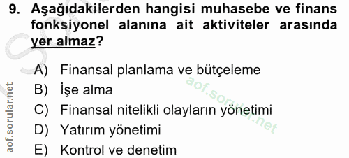 9. soru: Aşağıdakilerden hangisi muhasebe ve finans fonksiyonel alanına ait aktiviteler arasında yer almaz? A) Finansal planla…