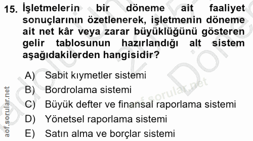 15. soru: İşletmelerin bir döneme ait faaliyet sonuçlarının özetlenerek, işletmenin döneme ait net kår veya zarar büyüklüğünü g…