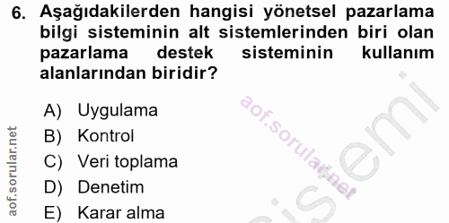 6. soru: Aşağıdakilerden hangisi yönetsel pazarlama bilgi sisteminin alt sistemlerinden biri olan pazarlama destek sisteminin…