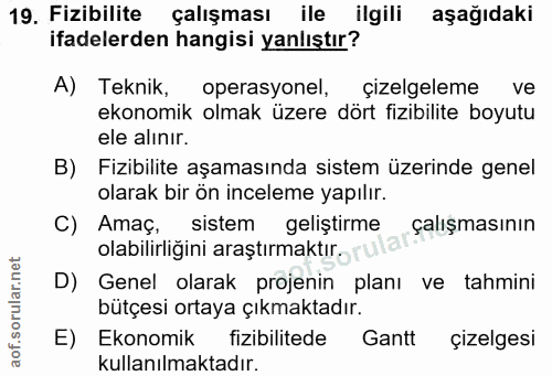 19. soru: Fizibilite çalışması ile ilgili aşağıdaki ifadelerden hangisi yanlıştır? A) Teknik, operasyonel, çizelgeleme ve ekono…